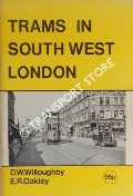Book cover of Trams in South West London by WILLOUGHBY, D.W. & OAKLEY, E.R.